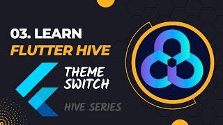 03 Theme Switch using Hive | Lean Hive | Flutter Tutorial