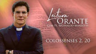 LEITURA ORANTE | COLOSSENSES 2, 20 | 20/11/2024 | @PadreManzottiOficial