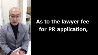 As to the lawyer fee for PR application