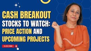 StockPro | CASH BREAKOUT STOCKS TO WATCH | PRICE ACTION AND UPCOMING PROJECTS