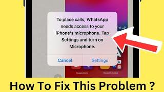 How To Fix "To Place Calls WhatsApp Needs Access To Your iPhone's Microphone" Problem