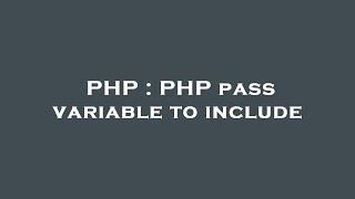 PHP : PHP pass variable to include