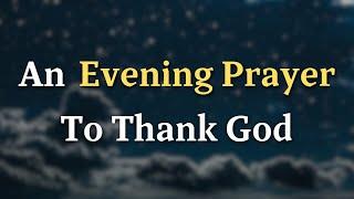 Lord God, I am in awe of Your goodness and grace that have been - An Evening Prayer To Thank God