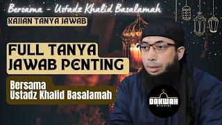 Full Tanya Jawab Penting -  ustadz Khalid Basalamah