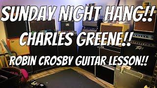 Sunday Night Hang!! Charles Greene returns with a Robin Crosby guitar lesson!!