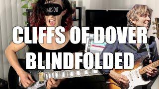 Cliffs of dover but i'm blindfolded