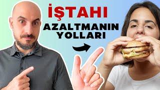 Kilo Vermek İçin İştahı Azaltmanın 5 Bilimsel ve Kolay Yolu!