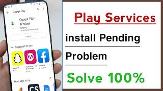 Google Play Services install Pending Problem Solve, Play Store Play Services install Pending Fixed