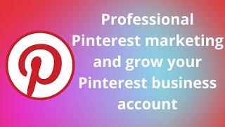 Professional Pinterest marketing and grow your Pinterest business account