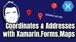 Getting Coordinates and Addresses with Xamarin.Forms.Maps