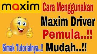 Cara Menggunakan Maxim Driver Pemula..!! Tutorial Menggunakan Maxim Driver~Maxim Ojek Online