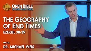 Studio Electives - The Geography of End Times - Ezekiel 38-39 with Dr.  Michael Weis