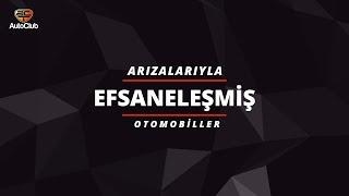 Arızalarıyla Efsaneleşmiş Otomobiller | AutoClub