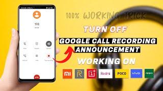 Turn Off google call recording announcement No Root Any Android (Oneplus, Xiaomi, Realme, Oppo,Vivo)