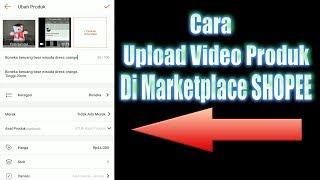 Cara Upload video produk di Marketplace Shopee lewat Hp