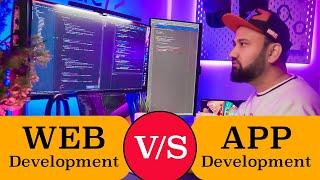 Web Developer V/S App Developer | What to choose in 2022 ? | The Answer! | In Hindi