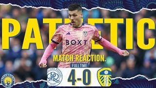 WORST PERFORMANCE in the MOST IMPORTANT game! ANGRY RANT! QPR  4 - 0 Leeds United! MATCH REACTION!