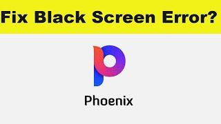 How to Solve Phoenix Browser App Black Screen Error Problem in Android & Ios | 100% Solution