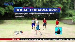 Bocah 12 Tahun Hilang Terbawa Arus Selokan saat Mencuci Bola #SIS 01/10