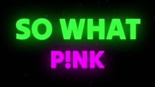 P!NK - So What (Lyrics)