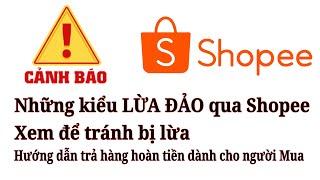 Những kiểu lừa đảo qua Shopee và cách trả hàng hoàn tiền dành cho người mua