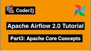 Airflow Core Concepts in 5 mins: Airflow Tutorial P3