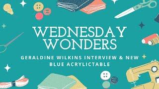 WEDNESDAY WONDERS - NEW BLUE ACRYLIC TABLE & GERALDINE WILKINS INTERVIEW