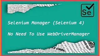 Selenium Manager || No Need Webdriver manager or any third part library to setup Driver executable