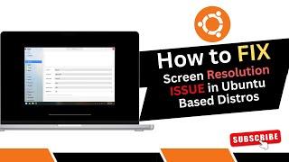 Fixing Screen Resolution Issues in Ubuntu based distros | Ubuntu Kylin