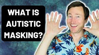 Autistic Masking Explained - Why Autistic People Hide Their True Selves