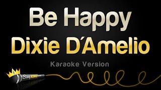 Dixie D'Amelio - Be Happy (Karaoke Version)