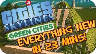 Cities Skylines Green Cities ▶EVERYTHING NEW in 23 MINS◀ Cities Skylines Green Cities/City DLC