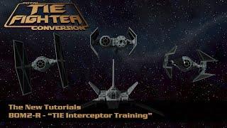 TFTC: The New Tutorials - B0M2-R: TIE Interceptor Training