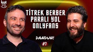 Titrek Berber, Paralı Yol, OnlyFans | Dandun #7