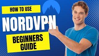 How to Use NordVPN Guide 2022  The Ultimate NordVPN Tutorial