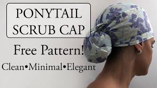 No Buttonhole Ponytail Scrub Cap: Detailed Step by Step Tutorial & Free Pattern