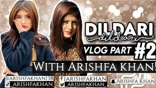 Dildari Vlog Part.2 | Arishfa Khan