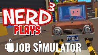 Nerd³ Plays... Job Simulator - BOT Testing