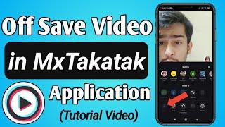 How to Off Save Video Option in MxTakatak app || How disable save option in Mx Takatak app