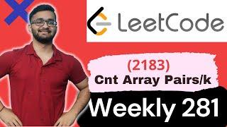 2183. Count Array Pairs Divisible by K || LeetCode 2183 || LeetCode Weekly Contest 281