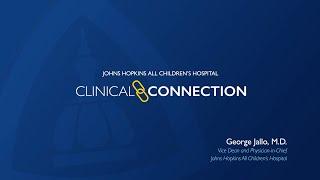 Clinical Connections - George Jallo, M.D. - Johns Hopkins All Children's Hospital