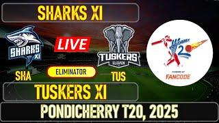 Eliminator Live - Sharks XI vs Tuskers XI | T20 | Pondicherry T20