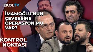 Operasyonlar İmamoğlu'nu Zayıflatmak İçin mi Yapılıyor? | Kontrol Zamanı'nda Değerlendirdik