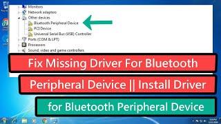 Fix Missing Driver For Bluetooth Peripheral Device || Install Bluetooth Peripheral Device