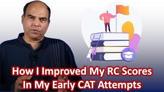 How I Improved My RC Scores In My Early CAT Attempts | Arun Sharma