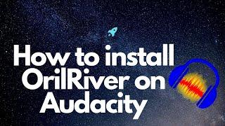How to install OrilRiver on Audacity