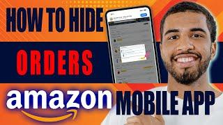 How to Hide Orders on Amazon Mobile App (2024)