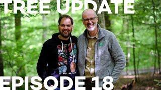 Tree Update Episode 18