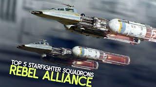 Top 5 Starfighter Squadrons | Rebel Alliance