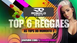 TOP 6 REGGAES  - MELHORES REGGAES REMIX'S DO MOMENTO ‪@RONALDREMIX  Official Remix